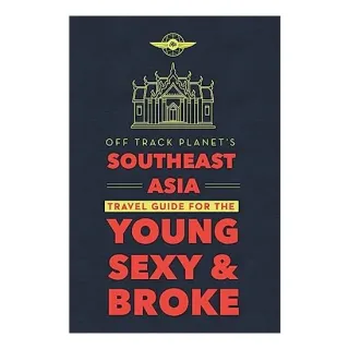 Off Track Planet's Southeast Asia Travel Guide for the Young, Sexy, and Broke