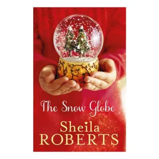 The Snow Globe: a Heartwarming, Uplifting and Cosy Christmas Read