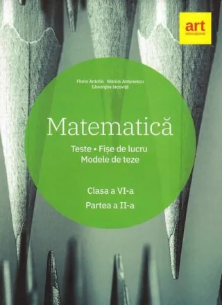 Matematică. Clasa a VI-a. Semestrul 2. Teste. Fișe de lucru. Modele de teze