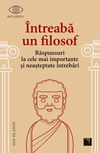 Întreabă un filosof. Răspunsuri la cele mai importante și neașteptate întrebări