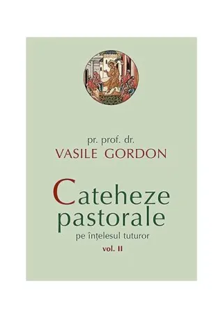 Cateheze pastorale pe înțelesul tuturor (Vol. II)