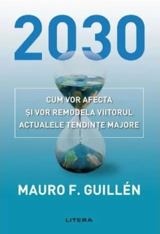 2030: Cum vor afecta și vor remodela viitorul actualele tendințe majore