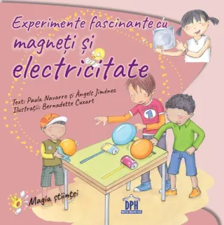 Experimente fascinante cu magneți și electricitate