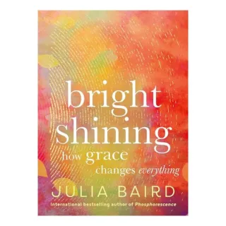 Bright Shining - How Grace Changes Everything
