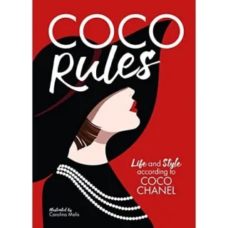 Coco Rules: Life & Style According To Coco Chanel