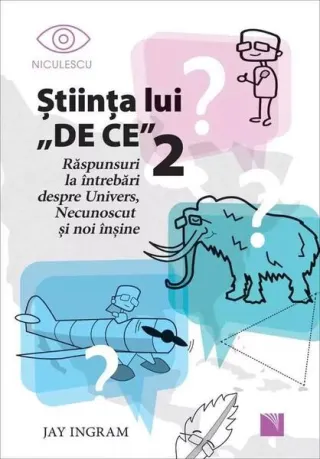 Ştiinţa lui „DE CE” 2