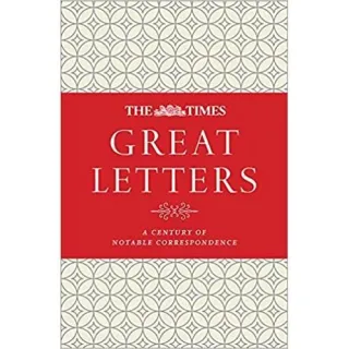 The Times Great Letters: Notable Correspondence to the Newspaper