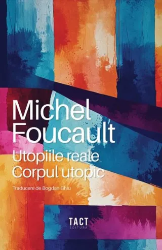 Utopiile reale. Corpul utopic