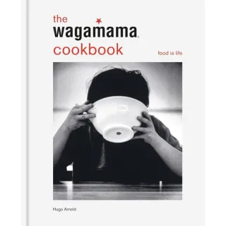 The Wagamama Cookbook - Food Is Life - Ramen Recipes