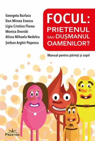 Focul: Prietenul sau dușmanul oamenilor? Manual pentru părinți și copii