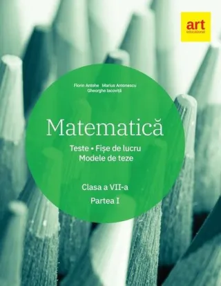 Matematică. Clasa a VII-a. Semestrul 1. Teste. Fișe de lucru. Modele de teze