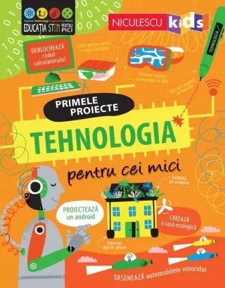Primele proiecte. Tehnologia pentru cei mici