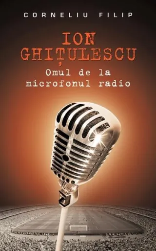 Ion Ghiţulescu, omul de la microfonul radio
