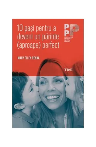 10 paşi pentru a deveni un părinte (aproape) perfect