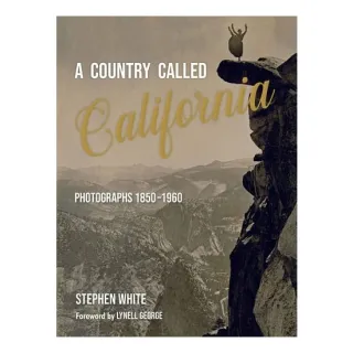 A Country Called California: Photographs 1850-1960(...)