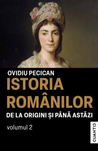 Istoria românilor de la origini și până astăzi (Vol. 2)