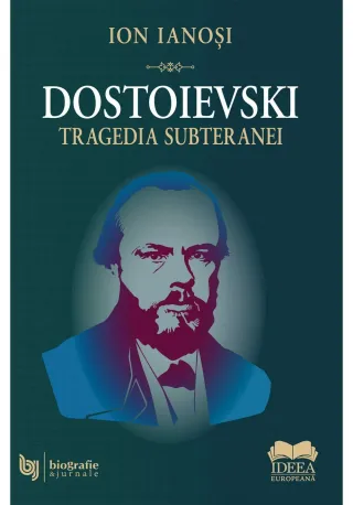 Dostoievski. Tragedia subteranei