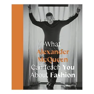 What Alexander Mcqueen Can Teach You about Fashion (Icons with Attitude), Ana Finel Honigman