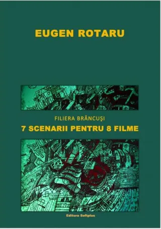 Filiera Brâncuși. 7 scenarii pentru 8 filme