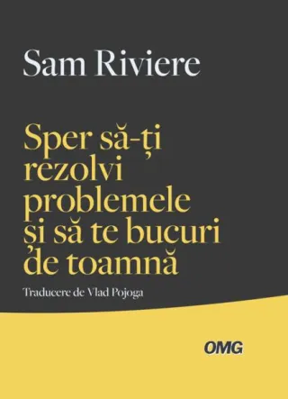 Sper să-ți rezolvi problemele și să te bucuri de toamnă