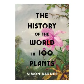 The History Of The World In 100 Plants