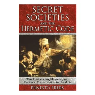 Secret Societies and the Hermetic Code, Ernesto Frers