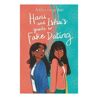 Hani and Ishu's Guide to Fake Dating