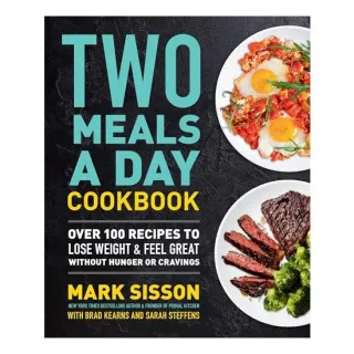 Two Meals a Day Cookbook, Mark Sisson