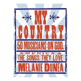 My Country: 50 Musicians on God, America & the Songs They Love