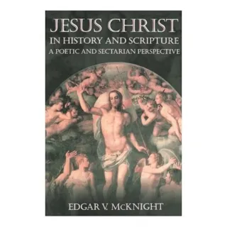 Jesus Christ in History and Scripture