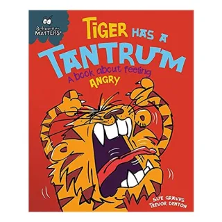 Tiger Has a Tantrum - A book about feeling angry (Behaviour Matters), Sue Graves
