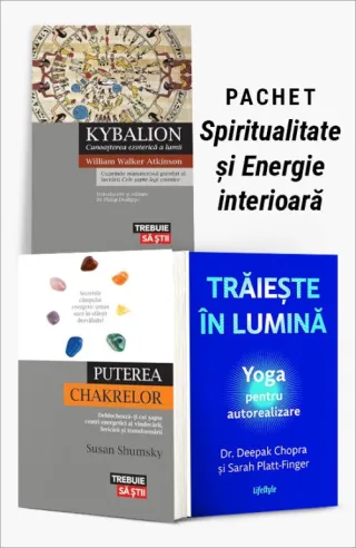 Pachet Spiritualitate și Energie interioară. Kybalion/Puterea chakrelor/Trăiește în lumină