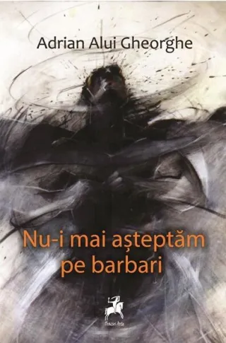 Nu-i mai așteptăm pe barbari