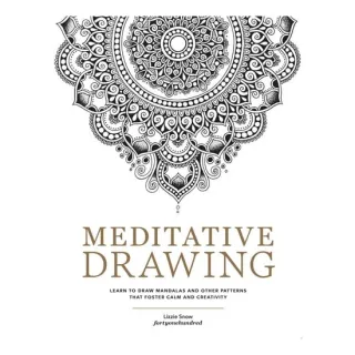 Meditative Drawing Learn to Draw Mandalas and Other Patterns That Foster Calm and Creativity