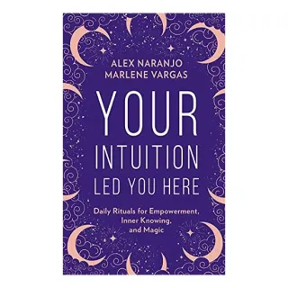 Your Intuition Led You Here, Alex Naranjo, Marlene Vargas