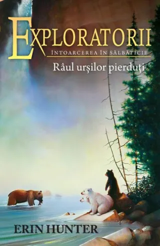 Râul urșilor pierduți. Exploratorii (Vol. 9)