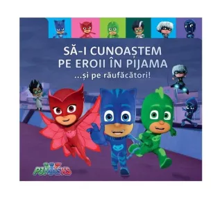 PJMASKS: Să-i cunoaștem pe Eroii în Pijama ...și pe răufăcători