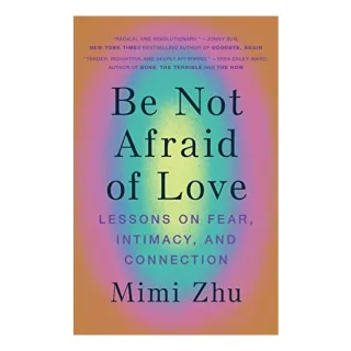 Be Not Afraid of Love