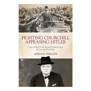 Fighting Churchill, Appeasing Hitler
