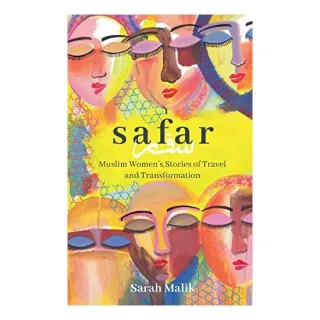 Safar : Travel and Transformation for Muslim Women and Girls, Sarah Malik