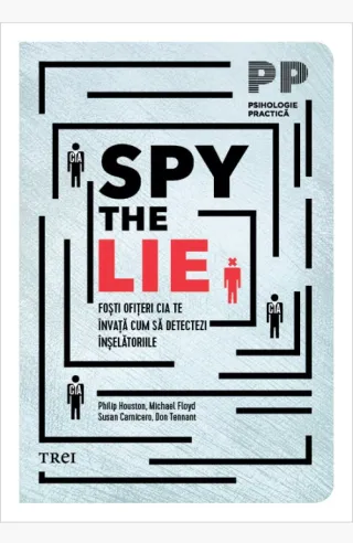 Spy the Lie. Foşti ofiţeri CIA te învaţă cum să detectezi înşelătoriile