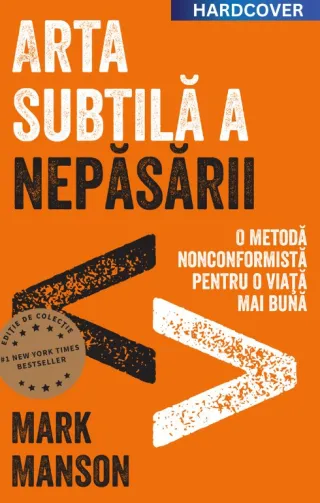 Arta subtilă a nepăsării. Ediție cartonată de colecție