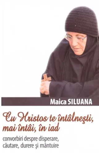 Cu Hristos te întâlnești, mai întâi, în iad