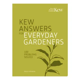 Kew Answers for Everyday Gardeners 100 Questions Answered