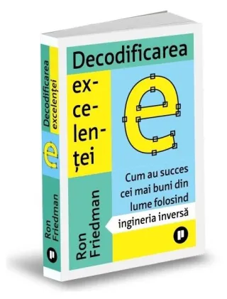 Decodificarea excelenței. Cum au succes cei mai buni din lume folosind ingineria inversă