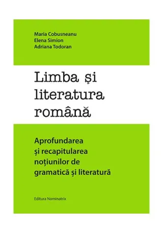 Limba și literatura română. Aprofundarea și recapitularea noțiunilor de gramatică și literatură