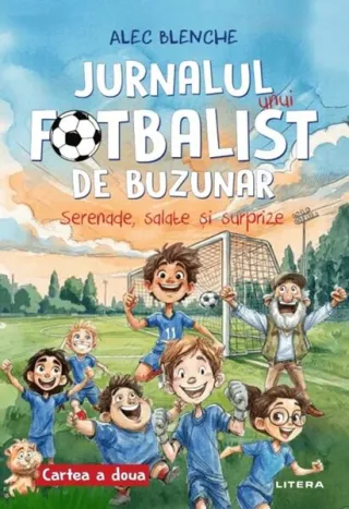 Jurnalul unui fotbalist de buzunar. Serenade, salate și surprize (Vol. 2)