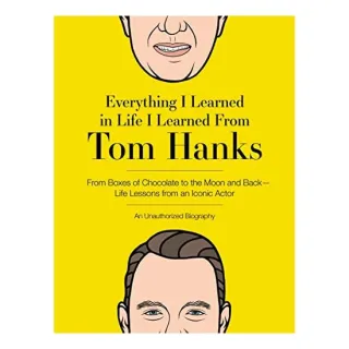 Everything I Learned in Life I Learned from Tom Hanks