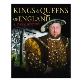 Kings & Queens of England: A Dark History