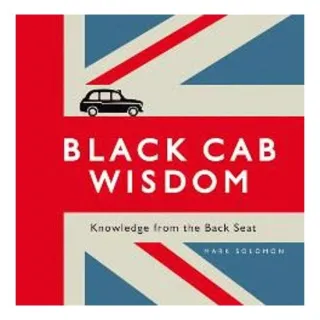 Black Cab Wisdom Knowledge From The Back Seat
